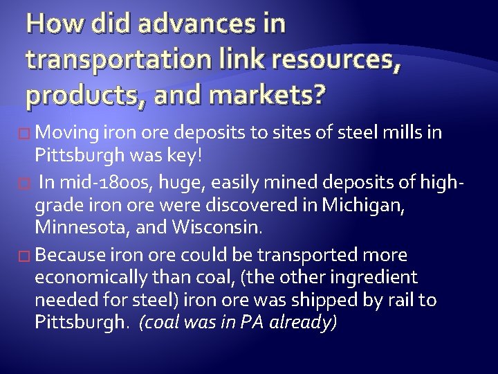 How did advances in transportation link resources, products, and markets? � Moving iron ore