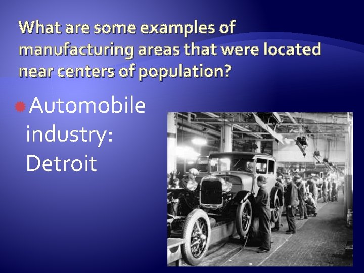 What are some examples of manufacturing areas that were located near centers of population?