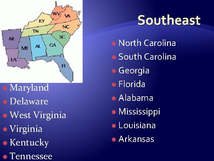 Southeast North Carolina South Carolina Georgia Maryland Delaware West Virginia Kentucky Tennessee Florida Alabama