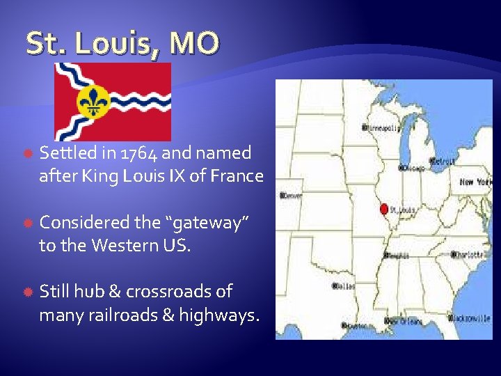 St. Louis, MO Settled in 1764 and named after King Louis IX of France