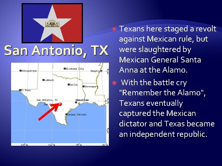 Texans here staged a revolt against Mexican rule, but were slaughtered by Mexican General