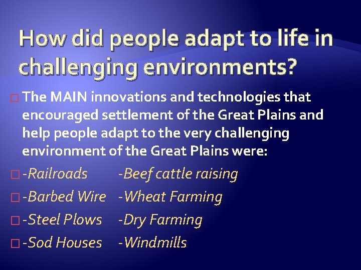 How did people adapt to life in challenging environments? � The MAIN innovations and