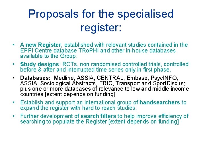 Proposals for the specialised register: • A new Register, established with relevant studies contained