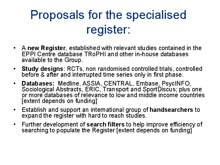 Proposals for the specialised register: • A new Register, established with relevant studies contained