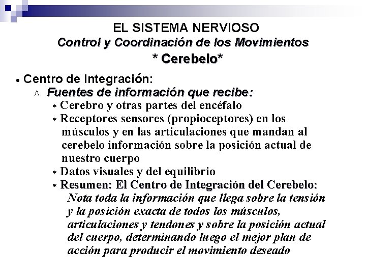 EL SISTEMA NERVIOSO Control y Coordinación de los Movimientos * Cerebelo* · Centro de