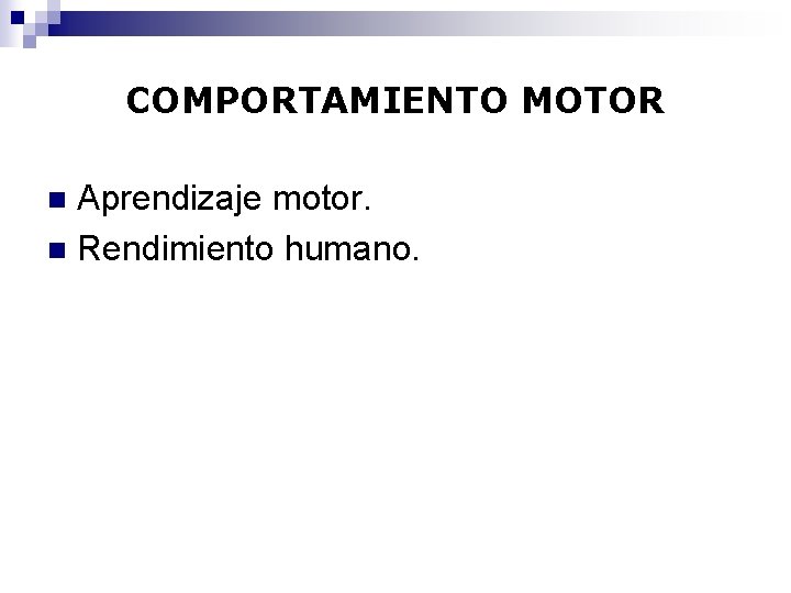 COMPORTAMIENTO MOTOR Aprendizaje motor. n Rendimiento humano. n 