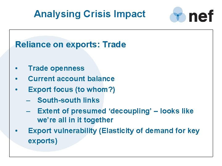 Analysing Crisis Impact Reliance on exports: Trade • • Trade openness Current account balance