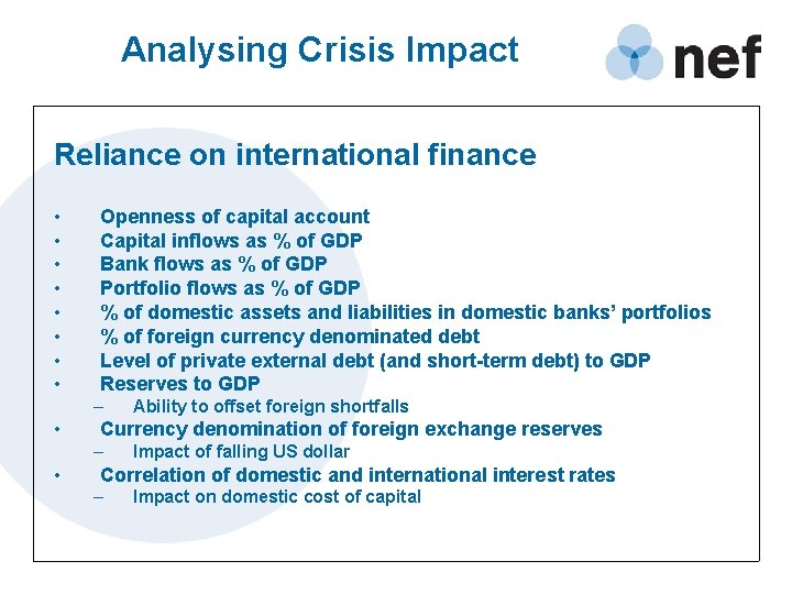 Analysing Crisis Impact Reliance on international finance • • Openness of capital account Capital