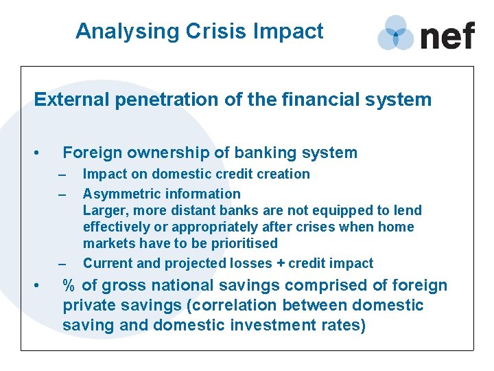 Analysing Crisis Impact External penetration of the financial system • Foreign ownership of banking