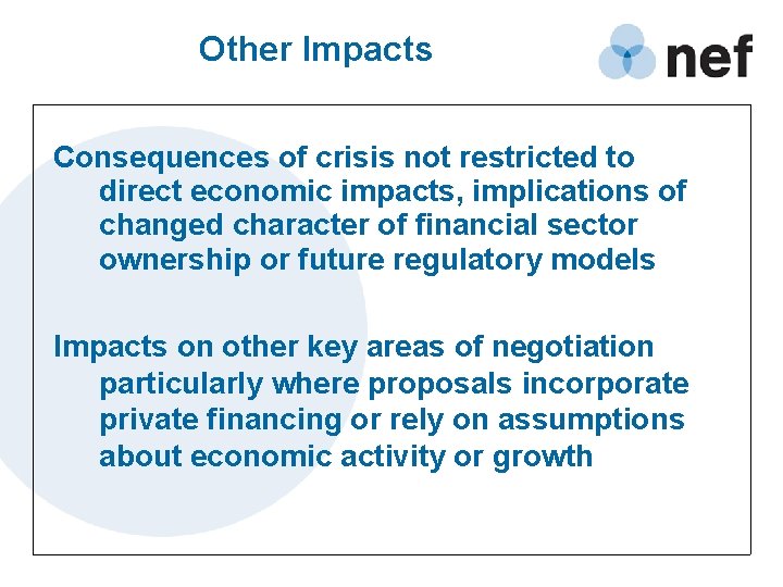 Other Impacts Consequences of crisis not restricted to direct economic impacts, implications of changed