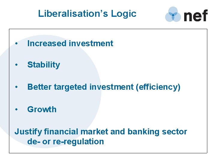 Liberalisation’s Logic • Increased investment • Stability • Better targeted investment (efficiency) • Growth