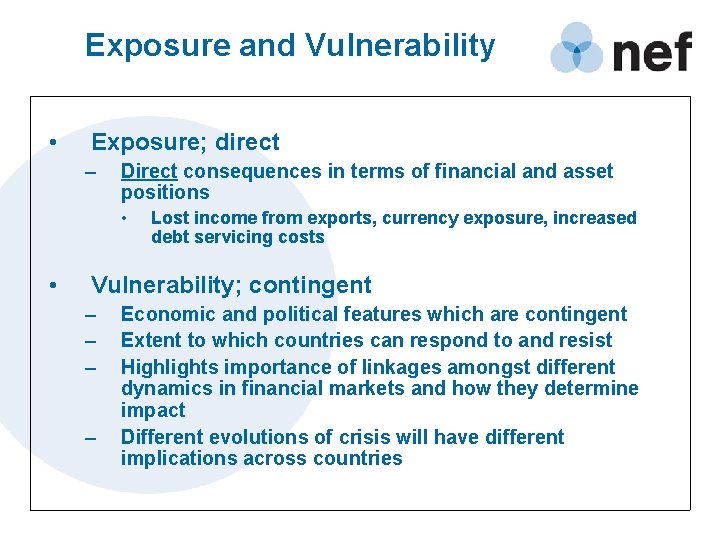 Exposure and Vulnerability • Exposure; direct – Direct consequences in terms of financial and