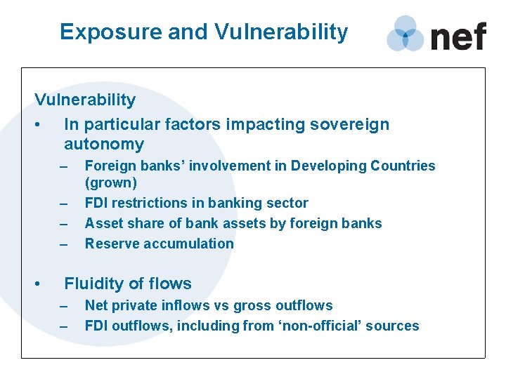 Exposure and Vulnerability • In particular factors impacting sovereign autonomy – – • Foreign