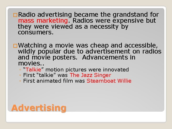 �Radio advertising became the grandstand for mass marketing. Radios were expensive but they were