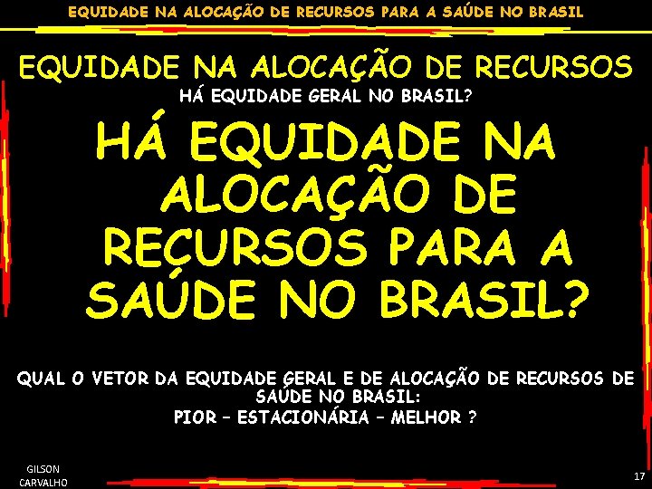 EQUIDADE NA ALOCAÇÃO DE RECURSOS PARA A SAÚDE NO BRASIL EQUIDADE NA ALOCAÇÃO DE