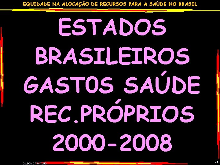 EQUIDADE NA ALOCAÇÃO DE RECURSOS PARA A SAÚDE NO BRASIL ESTADOS BRASILEIROS GAST 0