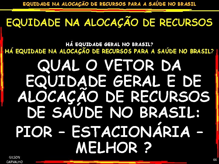 EQUIDADE NA ALOCAÇÃO DE RECURSOS PARA A SAÚDE NO BRASIL EQUIDADE NA ALOCAÇÃO DE