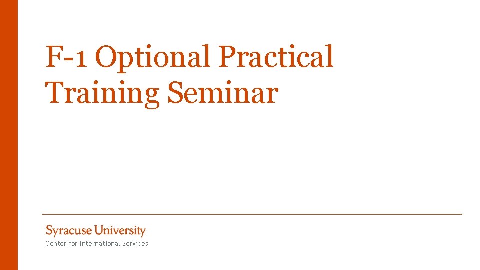 F-1 Optional Practical Training Seminar Center for International Services 