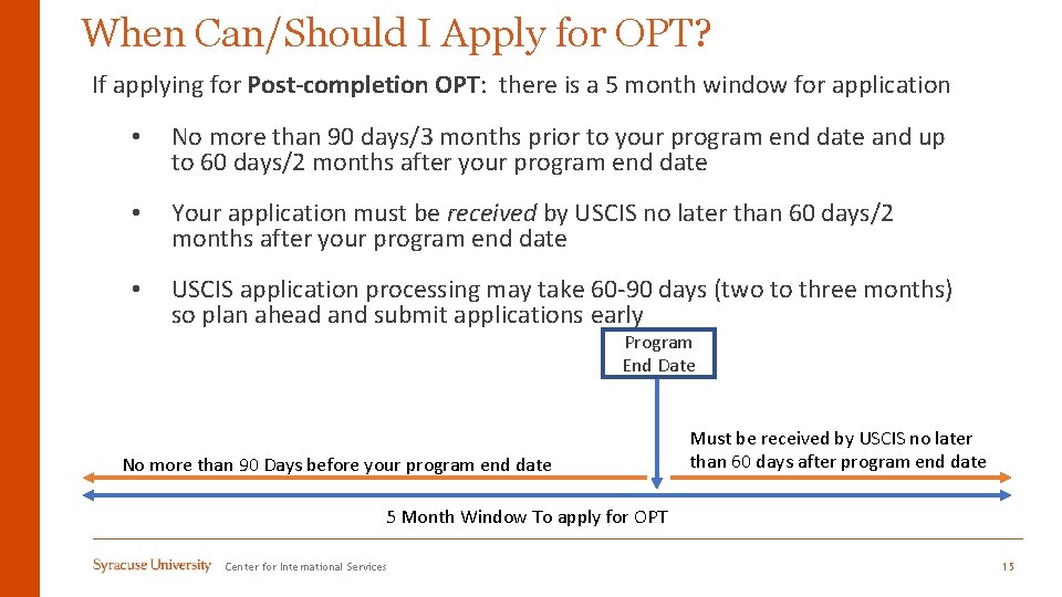 When Can/Should I Apply for OPT? If applying for Post-completion OPT: there is a