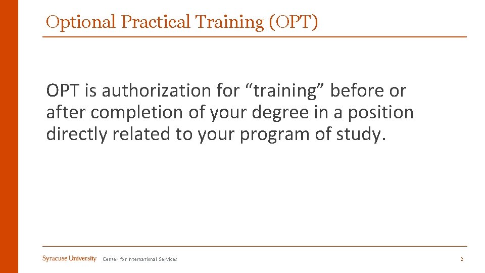 Optional Practical Training (OPT) OPT is authorization for “training” before or after completion of
