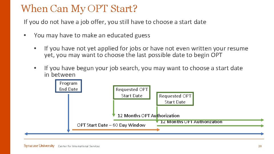 When Can My OPT Start? If you do not have a job offer, you