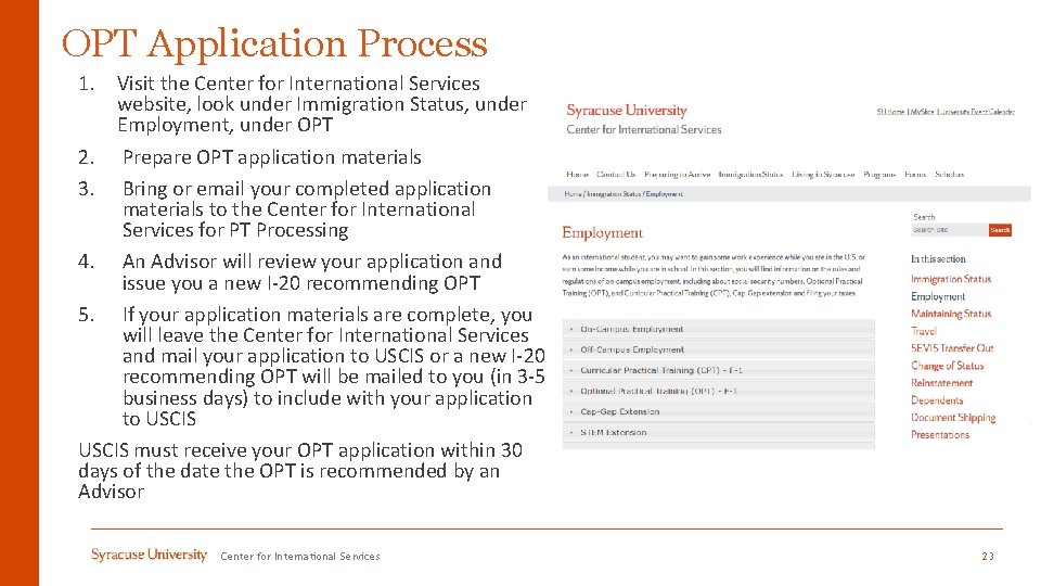 OPT Application Process 1. Visit the Center for International Services website, look under Immigration