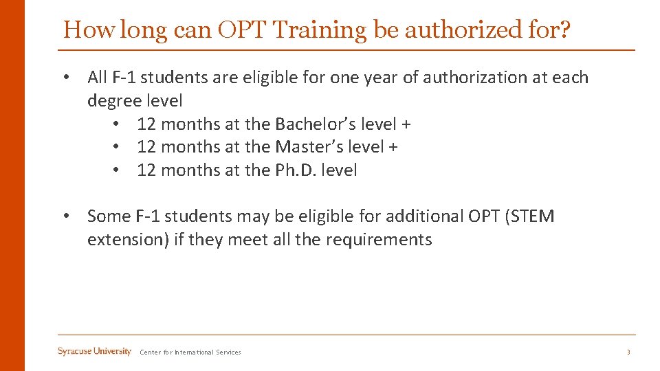 How long can OPT Training be authorized for? • All F-1 students are eligible