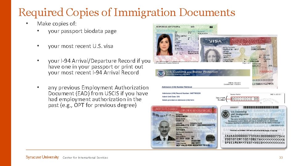 Required Copies of Immigration Documents • Make copies of: • your passport biodata page