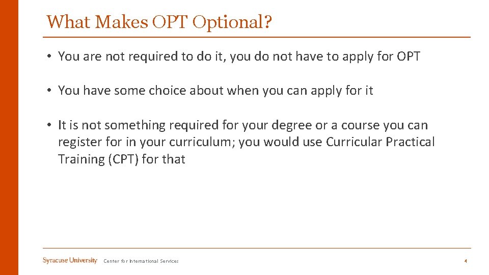 What Makes OPT Optional? • You are not required to do it, you do