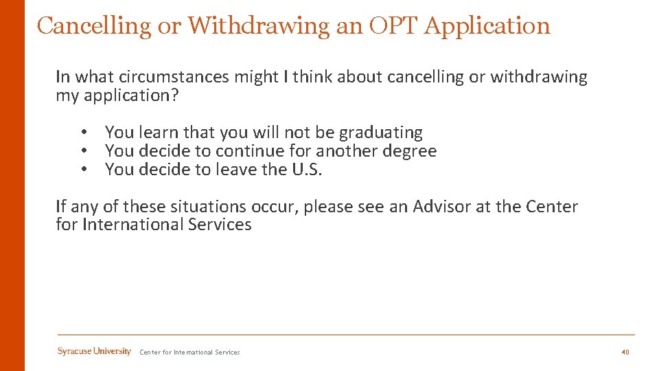 Cancelling or Withdrawing an OPT Application In what circumstances might I think about cancelling