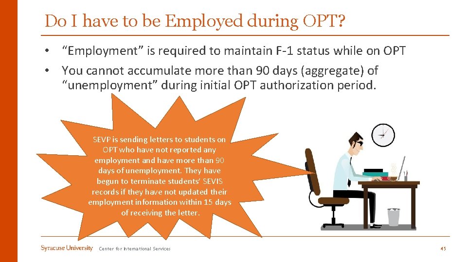 Do I have to be Employed during OPT? • “Employment” is required to maintain