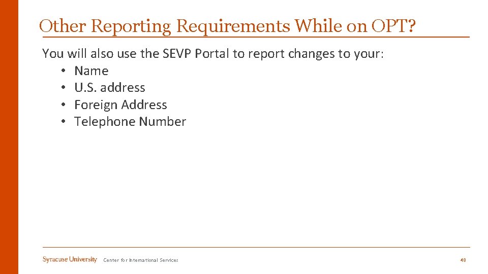 Other Reporting Requirements While on OPT? You will also use the SEVP Portal to