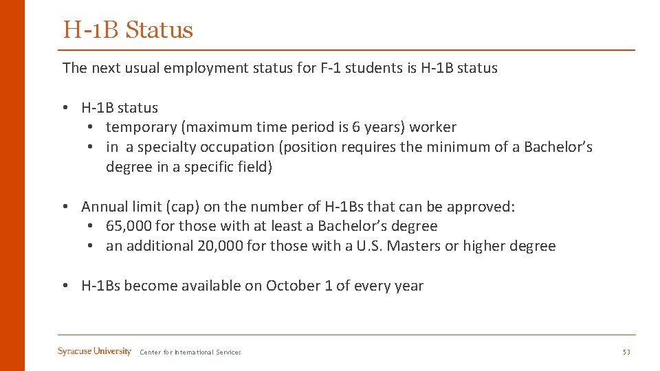 H-1 B Status The next usual employment status for F-1 students is H-1 B