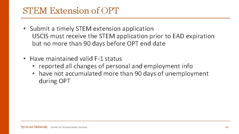 STEM Extension of OPT • Submit a timely STEM extension application USCIS must receive