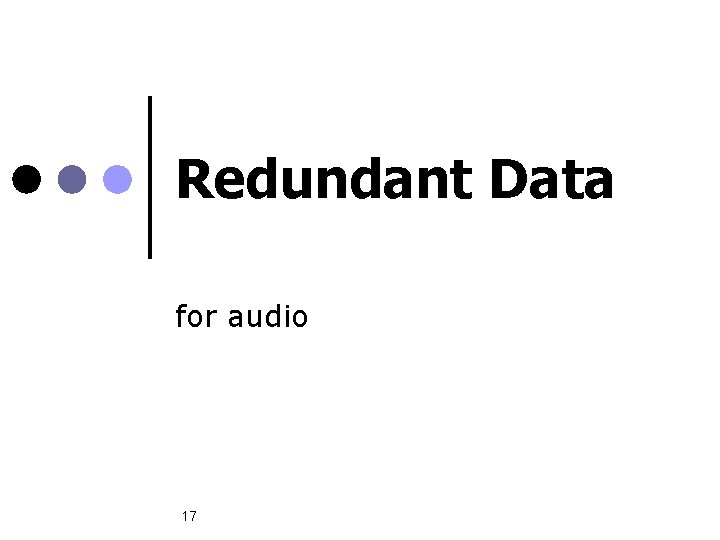 Redundant Data for audio 17 