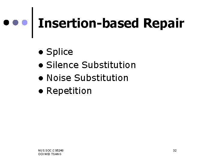 Insertion-based Repair Splice l Silence Substitution l Noise Substitution l Repetition l NUS. SOC.