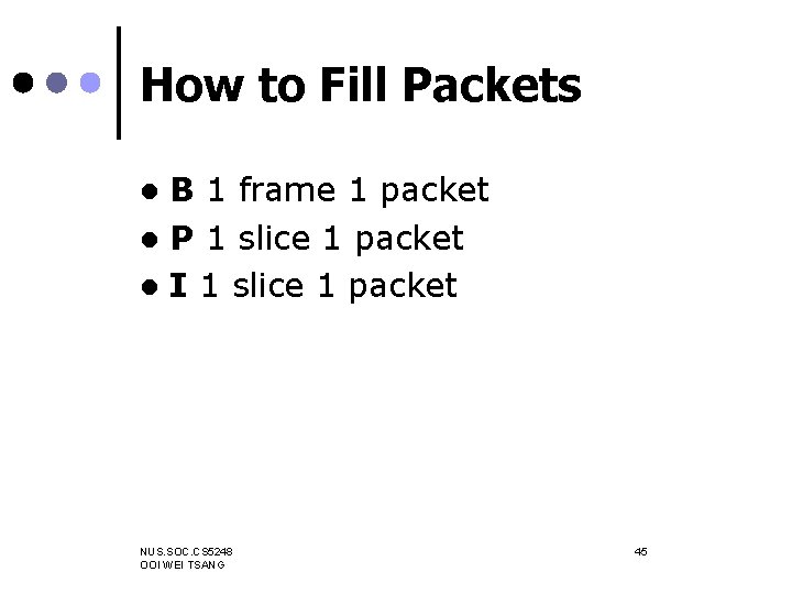 How to Fill Packets B 1 frame 1 packet l P 1 slice 1