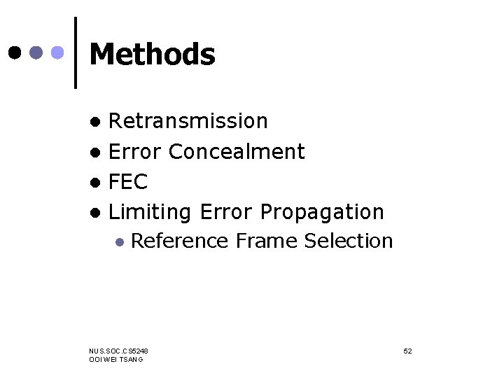 Methods Retransmission l Error Concealment l FEC l Limiting Error Propagation l l Reference