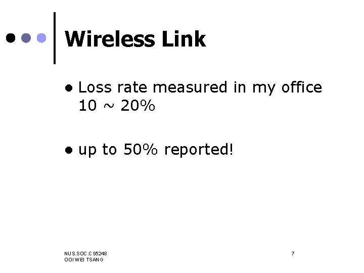 Wireless Link l Loss rate measured in my office 10 ~ 20% l up