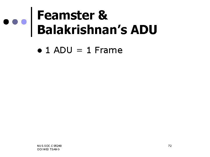 Feamster & Balakrishnan’s ADU l 1 ADU = 1 Frame NUS. SOC. CS 5248