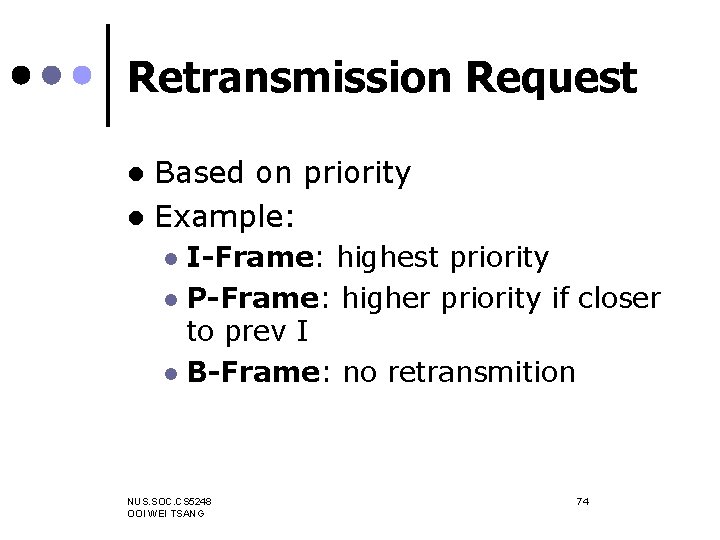 Retransmission Request Based on priority l Example: l I-Frame: highest priority l P-Frame: higher