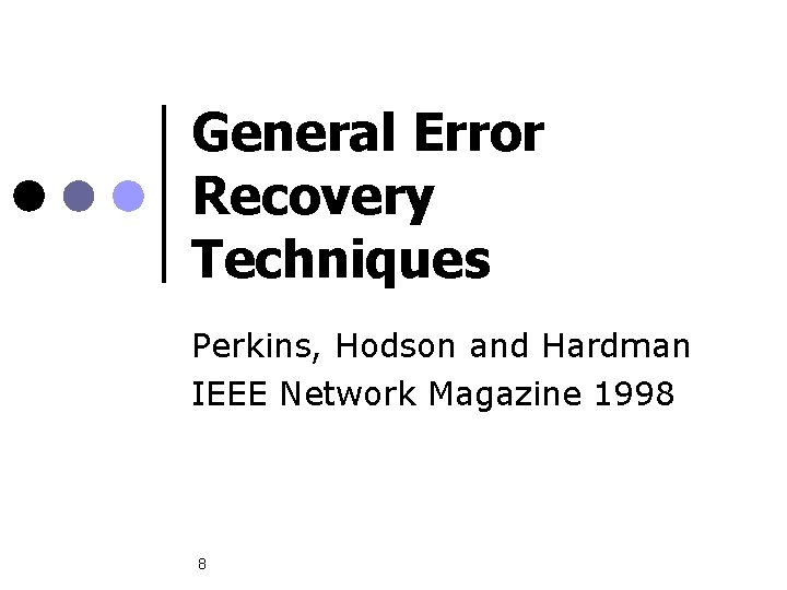 General Error Recovery Techniques Perkins, Hodson and Hardman IEEE Network Magazine 1998 8 