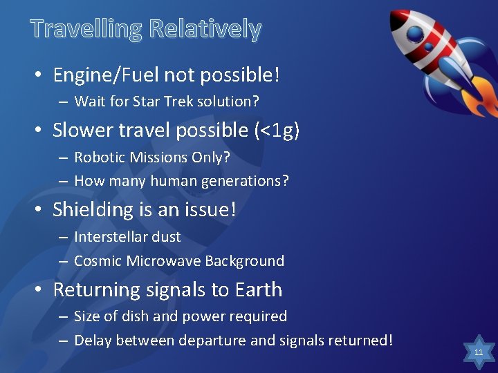 Travelling Relatively • Engine/Fuel not possible! – Wait for Star Trek solution? • Slower Travelling Relatively • Engine/Fuel not possible! – Wait for Star Trek solution? • Slower
