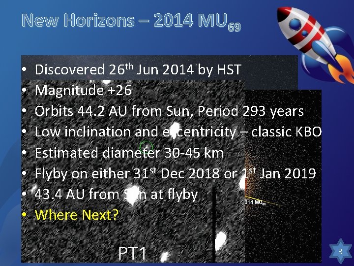 New Horizons – 2014 MU 69 • • Discovered 26 th Jun 2014 by New Horizons – 2014 MU 69 • • Discovered 26 th Jun 2014 by