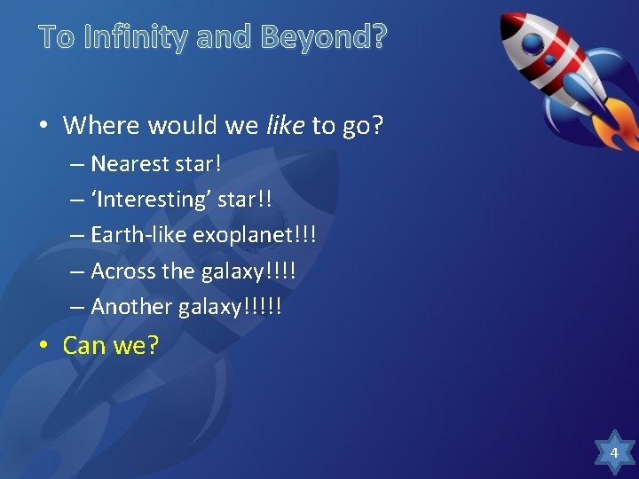 To Infinity and Beyond? • Where would we like to go? – Nearest star! To Infinity and Beyond? • Where would we like to go? – Nearest star!
