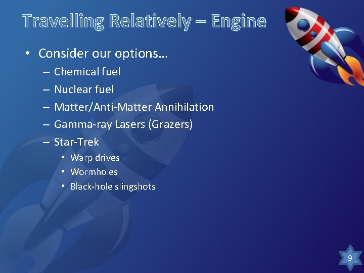 Travelling Relatively – Engine • Consider our options… – – – Chemical fuel Nuclear Travelling Relatively – Engine • Consider our options… – – – Chemical fuel Nuclear