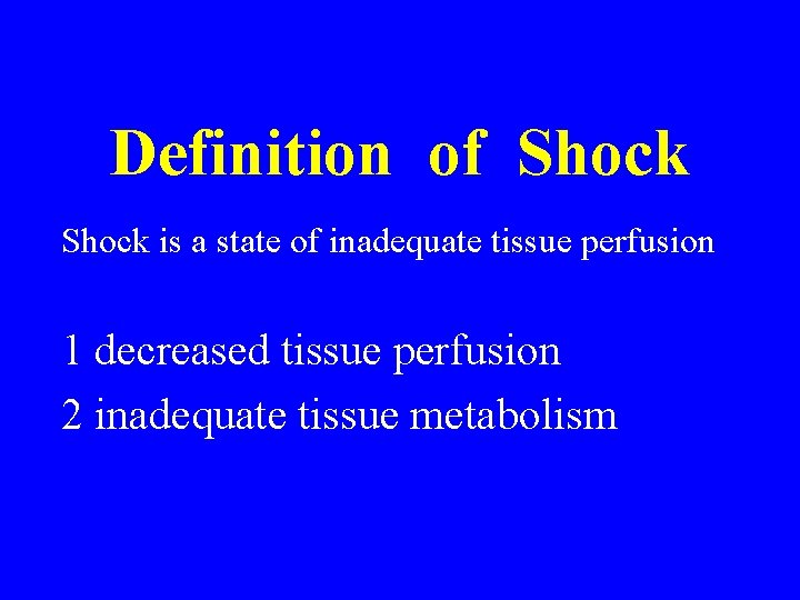 Definition of Shock is a state of inadequate tissue perfusion 1 decreased tissue perfusion Definition of Shock is a state of inadequate tissue perfusion 1 decreased tissue perfusion