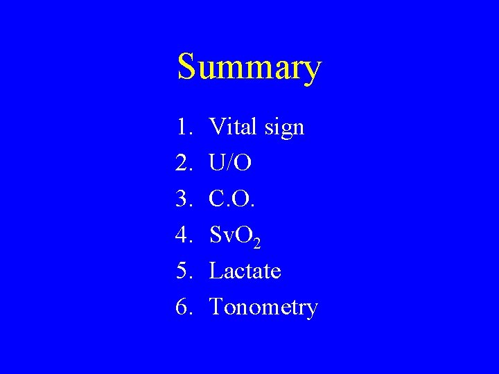 Summary 1. 2. 3. 4. 5. 6. Vital sign U/O C. O. Sv. O Summary 1. 2. 3. 4. 5. 6. Vital sign U/O C. O. Sv. O