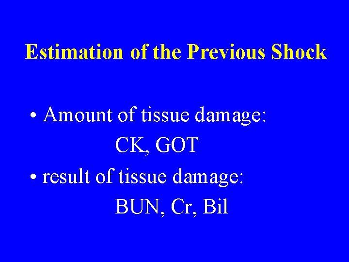 Estimation of the Previous Shock • Amount of tissue damage: CK, GOT • result Estimation of the Previous Shock • Amount of tissue damage: CK, GOT • result