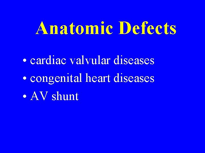 Anatomic Defects • cardiac valvular diseases • congenital heart diseases • AV shunt Anatomic Defects • cardiac valvular diseases • congenital heart diseases • AV shunt